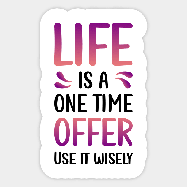 Life is a one time offer | Use it wisely Sticker by Enchantedbox